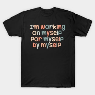 I'am working on myself T-Shirt